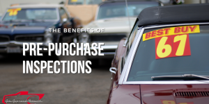 Avoid Buyer's Remorse: Why a Pre-Purchase Inspection is a Must for Used Cars