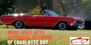 What Auto Appraisal Network of Charlotte Does