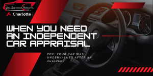 When You Need An Independent Car Appraisal