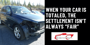 When Your Car Is Totaled, the Settlement Isn’t Always “Fair”